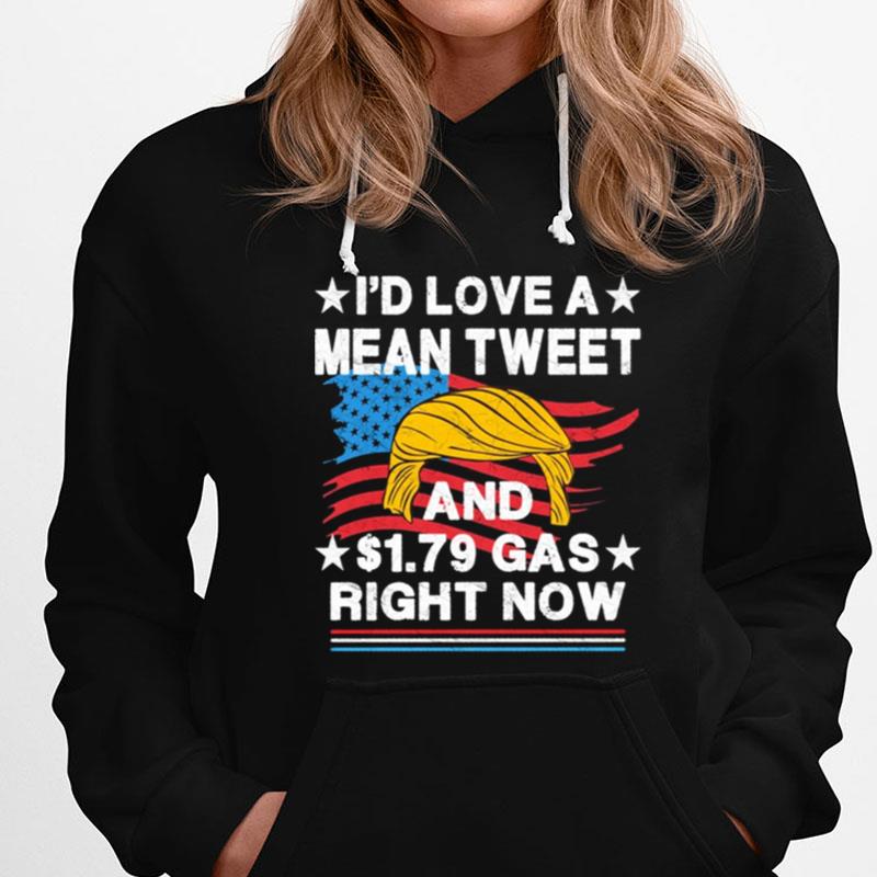 I'D Love A Mean Tweet And $1.79 Gas Right Now Donald Trump American Flag T-Shirts