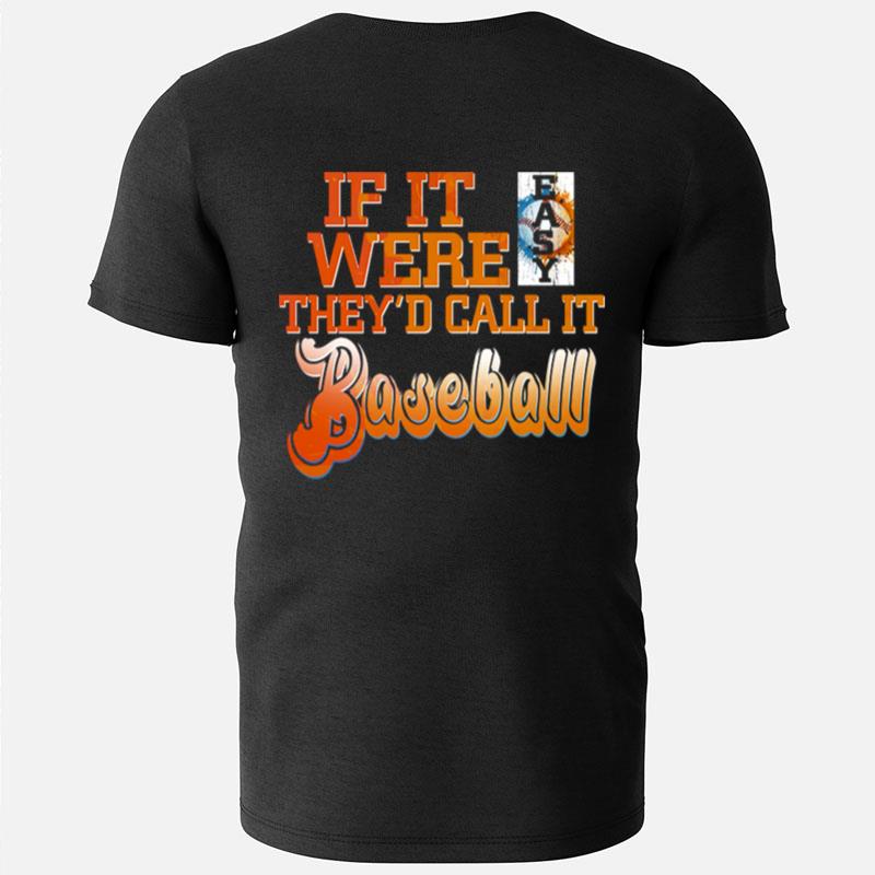 If It Were Easy They'D Call It Baseball T-Shirts