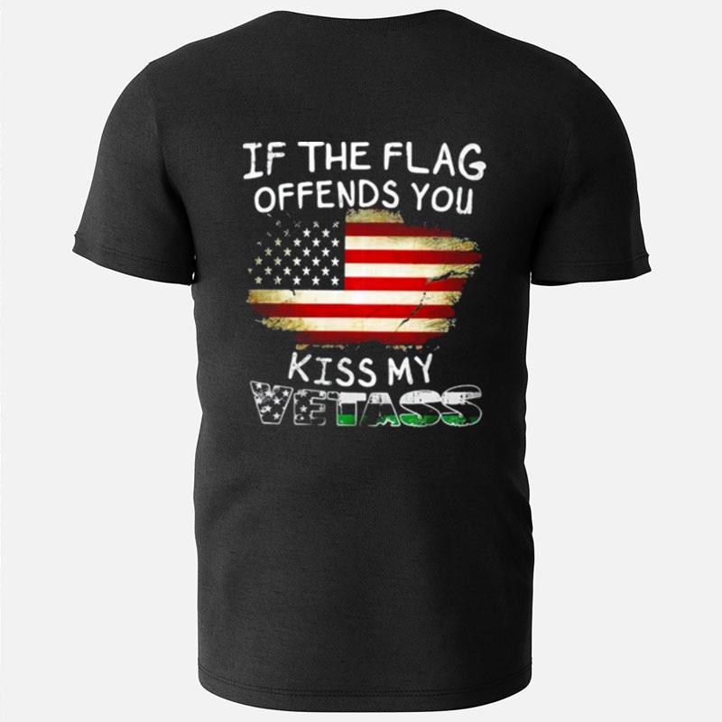 If The Flag Offends You Kiss My Vetass American Flag T-Shirts