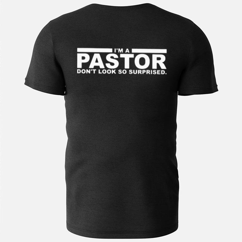 I'm A Pastor Don't Look So Surprised T-Shirts