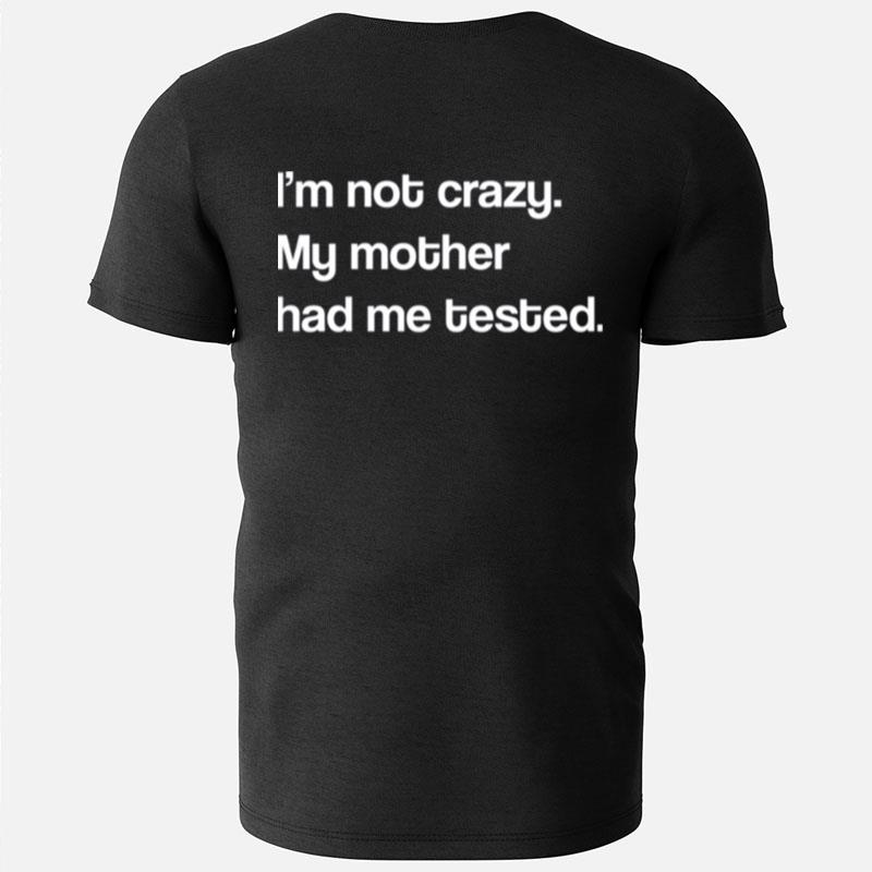 I'm Not Crazy My Mother Had Me Tested Young Sheldon T-Shirts
