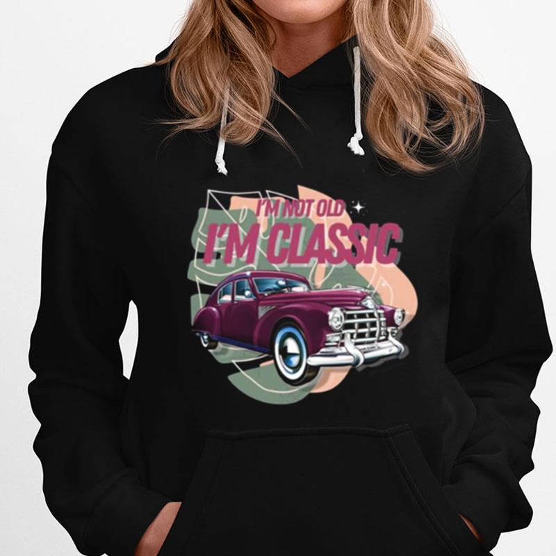 I'm Not Old I'm Vintage Car Graphic T-Shirts