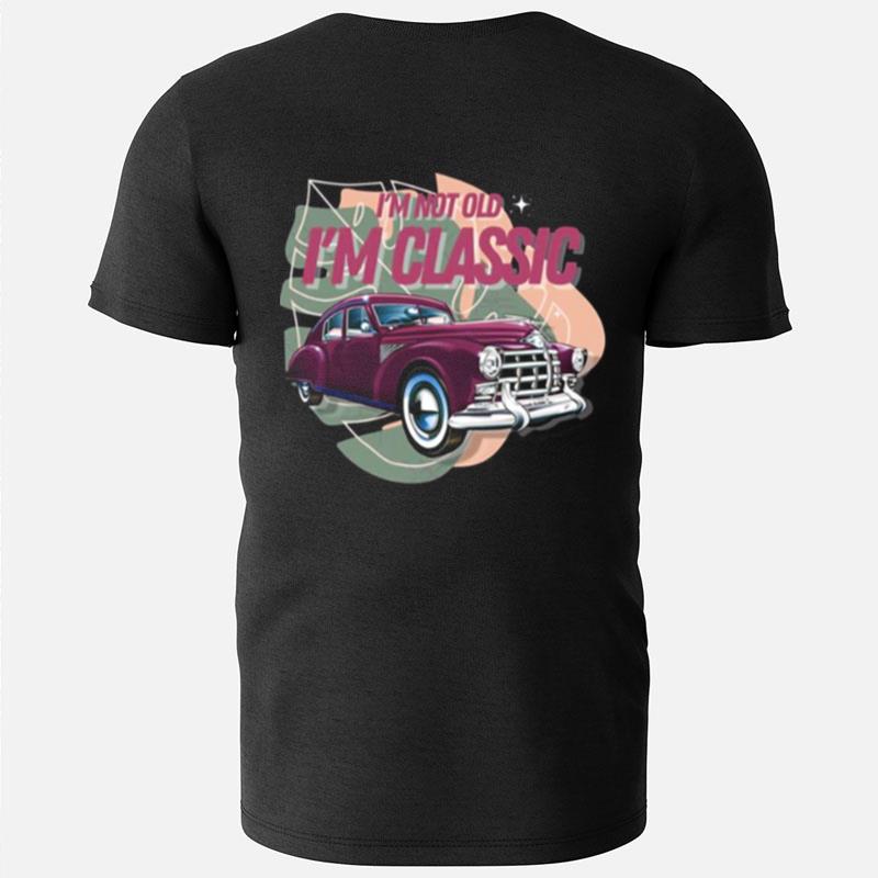I'm Not Old I'm Vintage Car Graphic T-Shirts