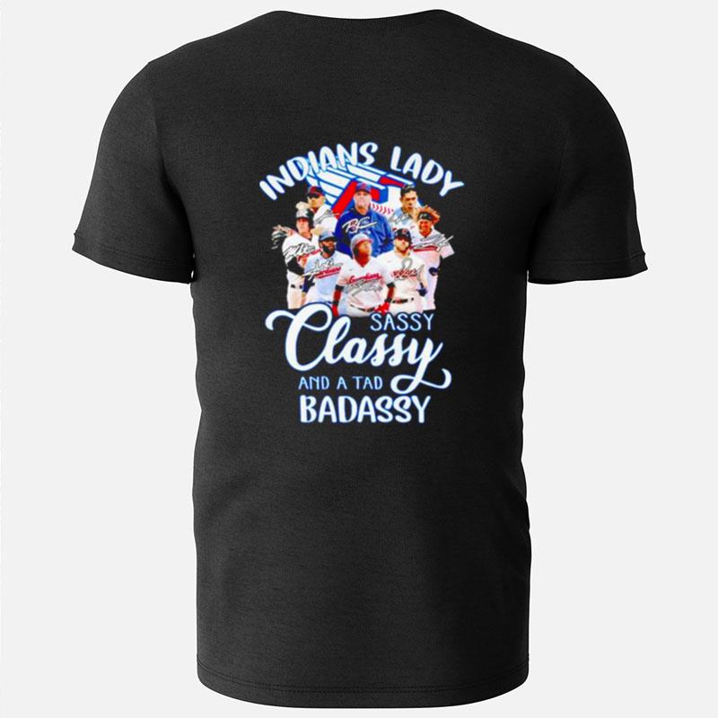 Indians Lady Sassy Classy And A Tad Badassy Signatures T-Shirts