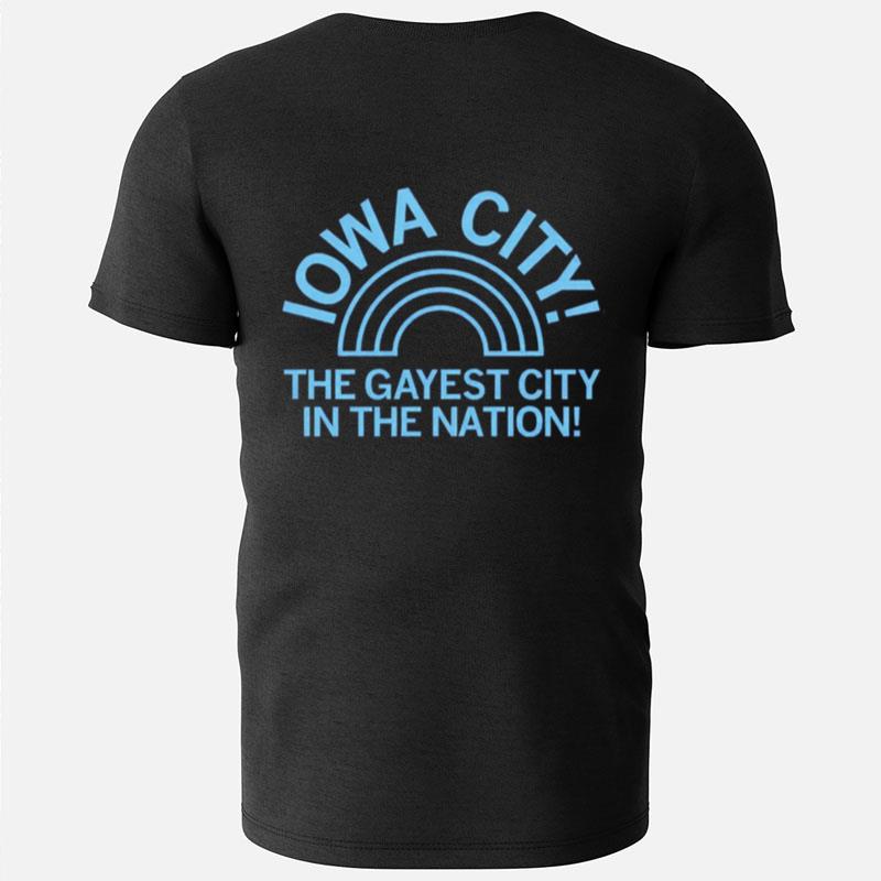 Iowa City The Gayest City The Gayest City In The Nation T-Shirts