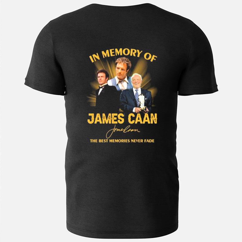 James Caan In Memory Of The Best Memories Never Fade Signature T-Shirts