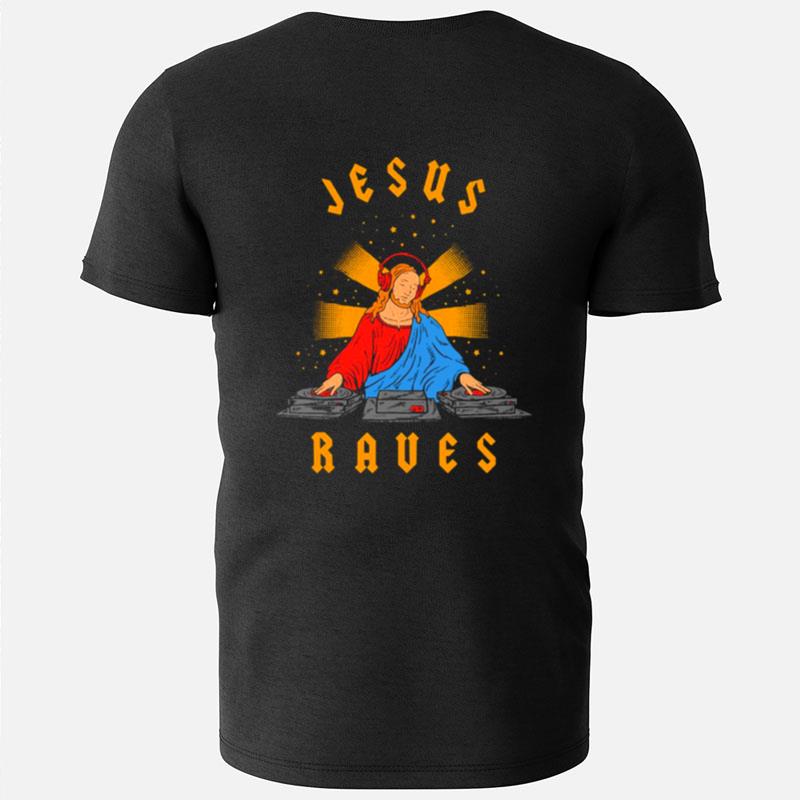 Jesus Raves Fun T-Shirts