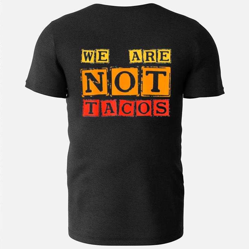 Jill Biden Breakfast Taco We Are Not Tacos T-Shirts