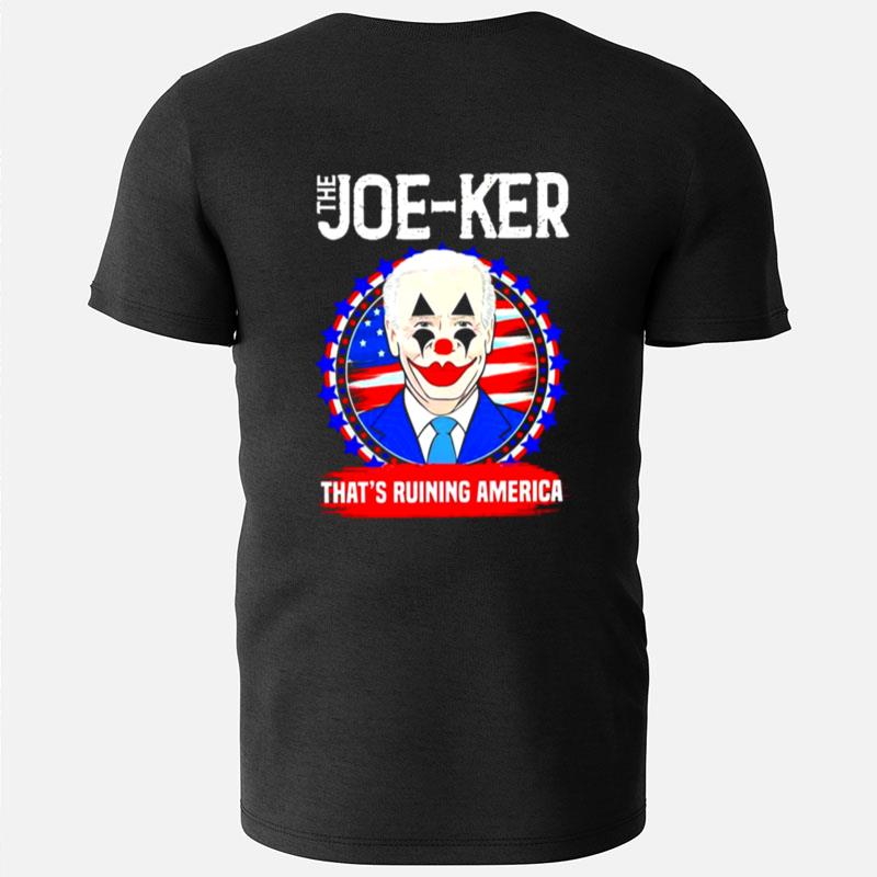 Joe Biden Clown The Joe Ker That's Ruining American T-Shirts