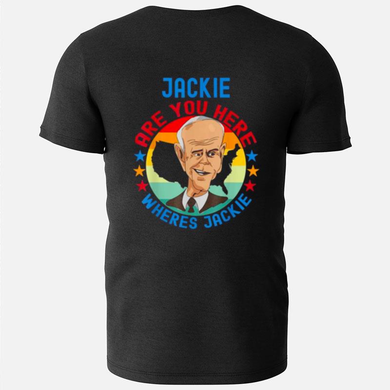 Joe Biden Meme Jackie Are You Here Wheres Jackies Vintage T-Shirts