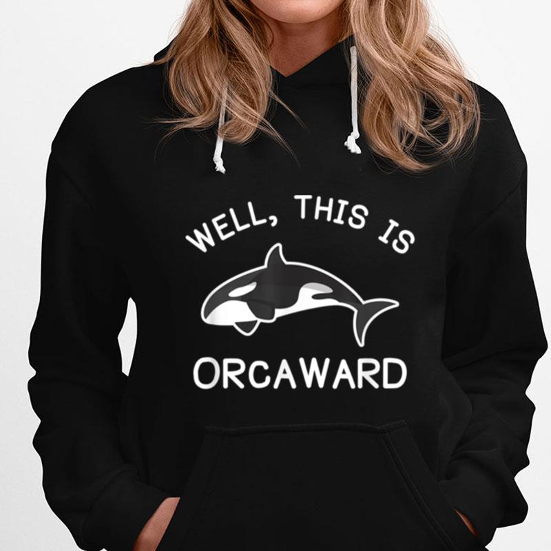 Killer Whale Orca This Is Orcaward T-Shirts