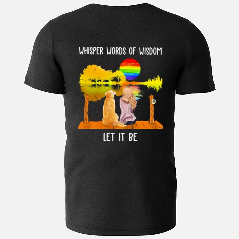 Lgbt Woman And Dog Whisper Words Of Wisdom Let It Be T-Shirts