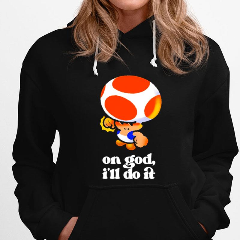 Mario Toad On God I'll Do It T-Shirts