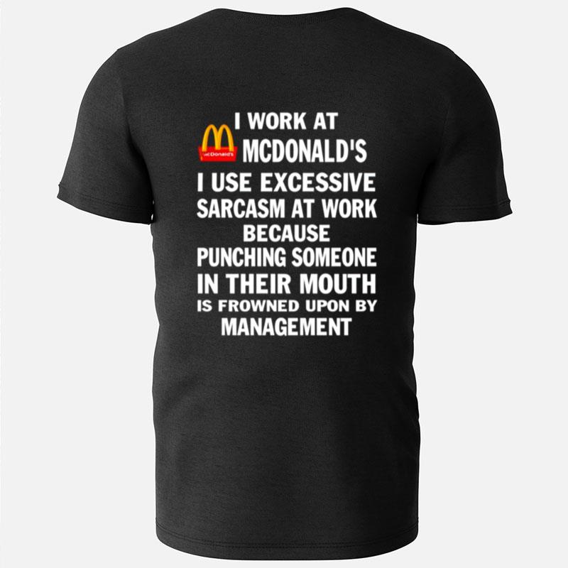Mcdonald's I Work At Mcdonald's I Use Excessive Sarcasm At Work T-Shirts