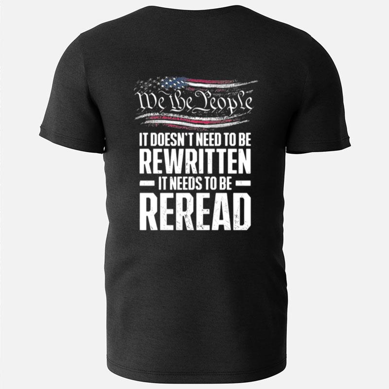 Me The People It Doesn't Need To Be Rewritten It Needs To Be Reread T-Shirts