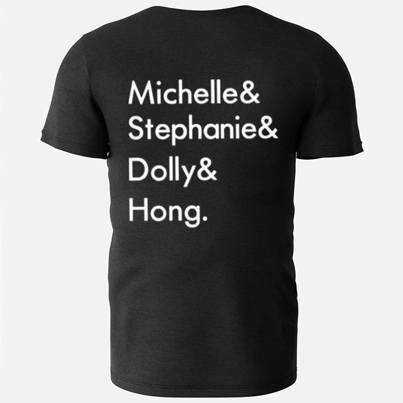Michelle & Stephanie & Dolly & Hong T-Shirts