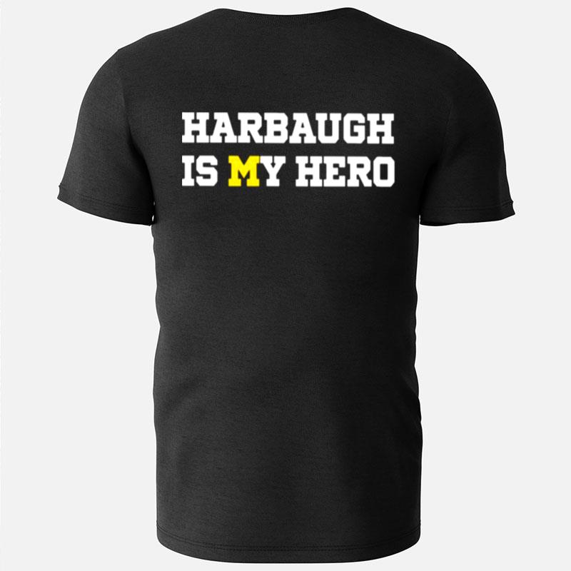 Michigan Wolverines Harbaugh Is My Hero T-Shirts