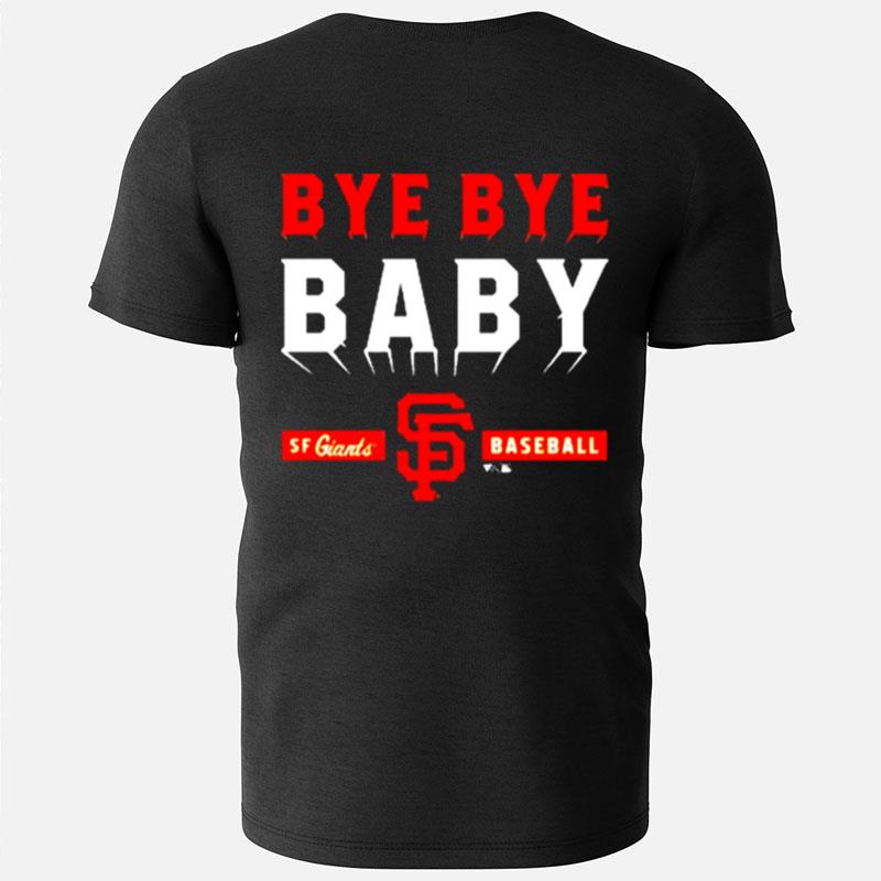 Mlb San Francisco Giants Bye Bye Baby T-Shirts
