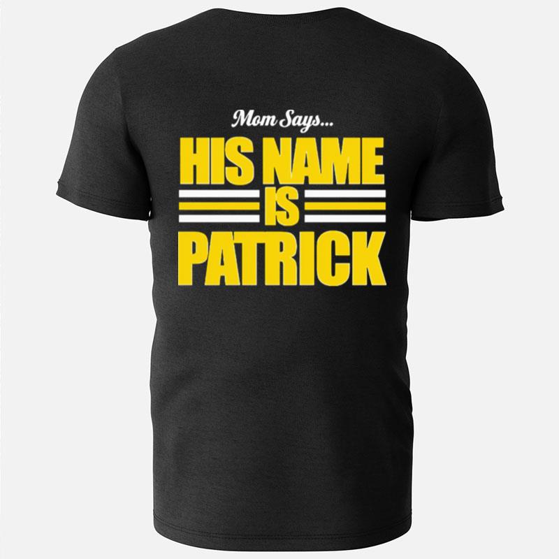 Mom Says His Name Is Patrick T-Shirts