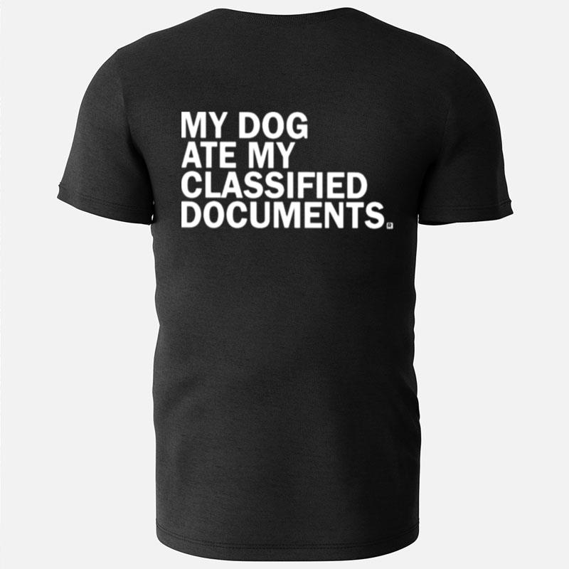 My Dog Ate My Classified Documents T-Shirts