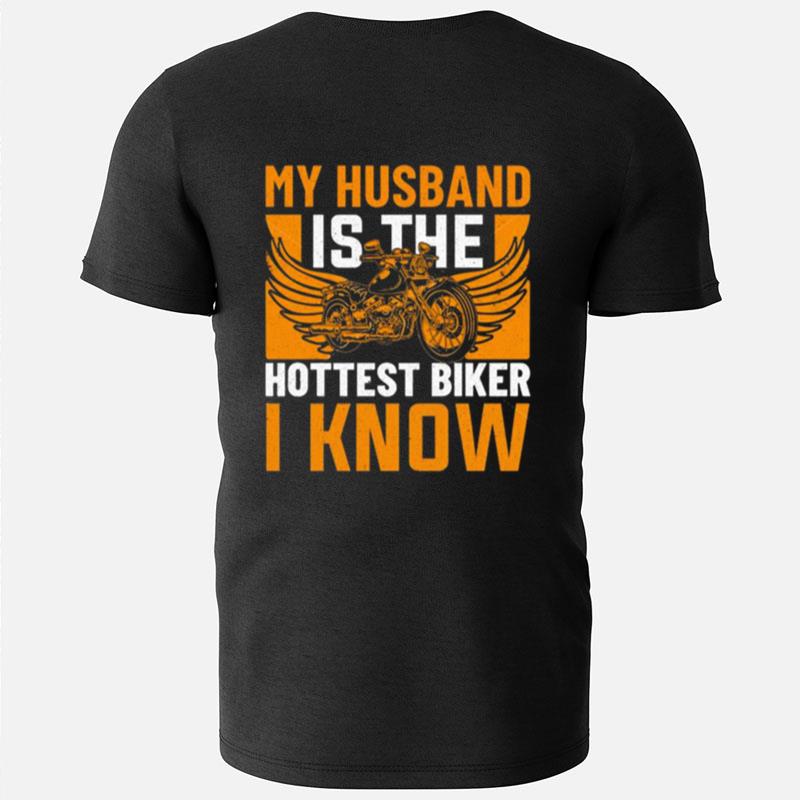 My Husband Is The Hottest Biker I Know T-Shirts