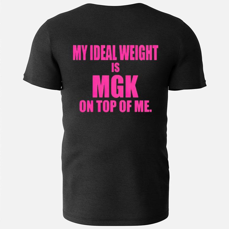 My Ideal Weight Is Mgk On Top Of Me T-Shirts
