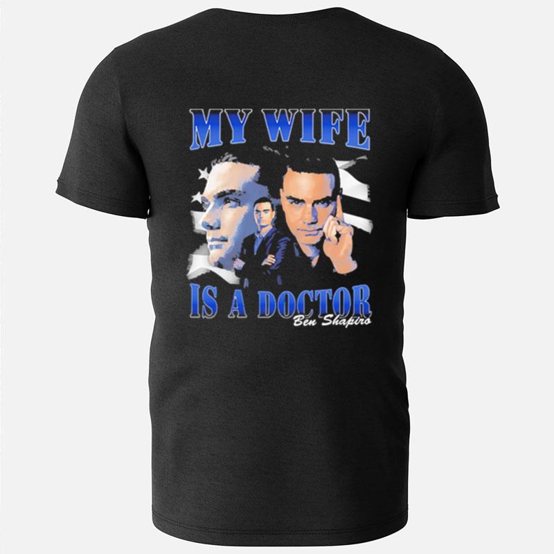My Wife Is A Doctor Ben Shapiro T-Shirts