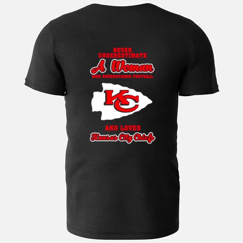 Never Underestimate A Woman Who Understands Football And Love Kansas City Chiefs Womens T-Shirts