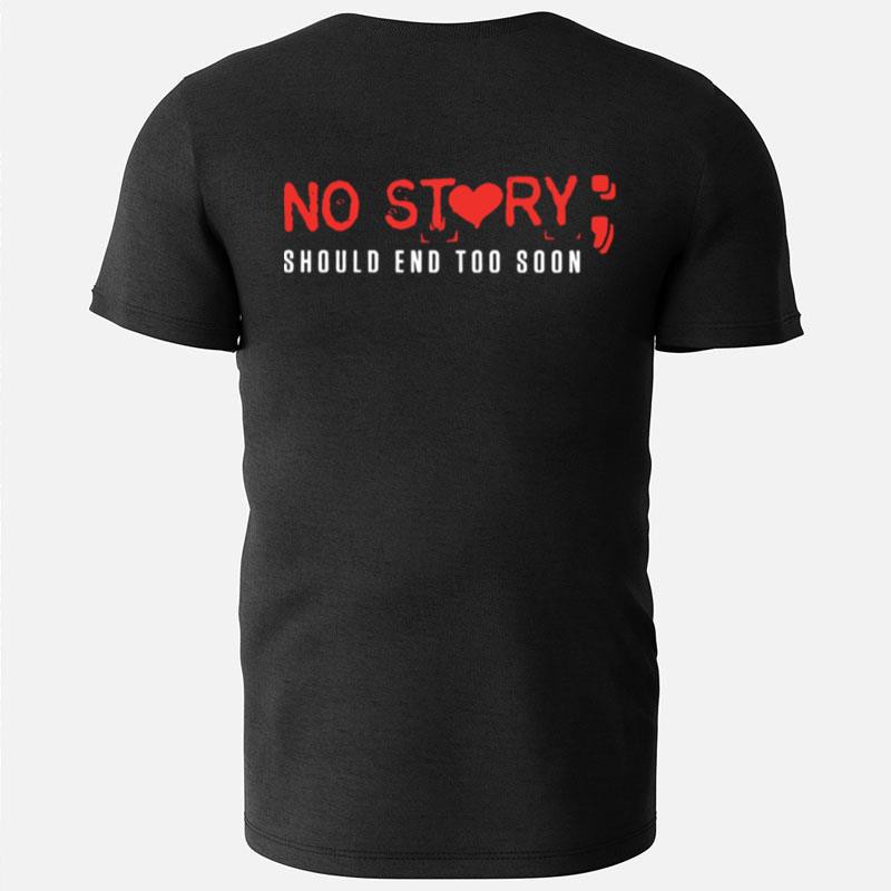 No Story Should End Too Soon T-Shirts