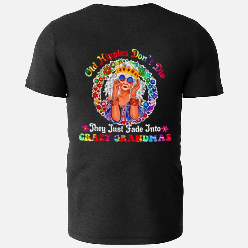 Old Hippies Don't Die They Just Fade Into Crazy Grandmas T-Shirts