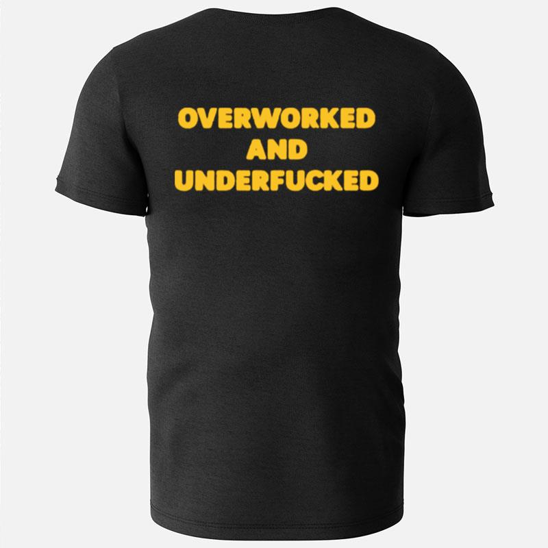 Overworked And Underfucked T-Shirts
