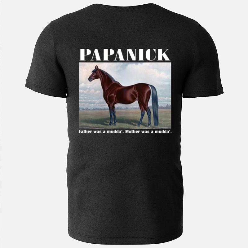 Papanick Father Was A Mudda Mother Was A Mudda T-Shirts