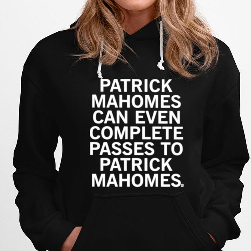 Patrick Mahomes Can Even Complete Passes To Patrick Mahomes T-Shirts