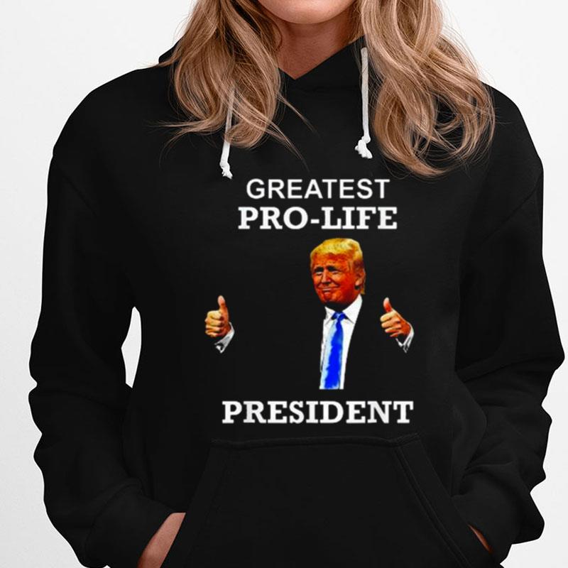 President Donald Trump Greatest Pro Life Potus T-Shirts