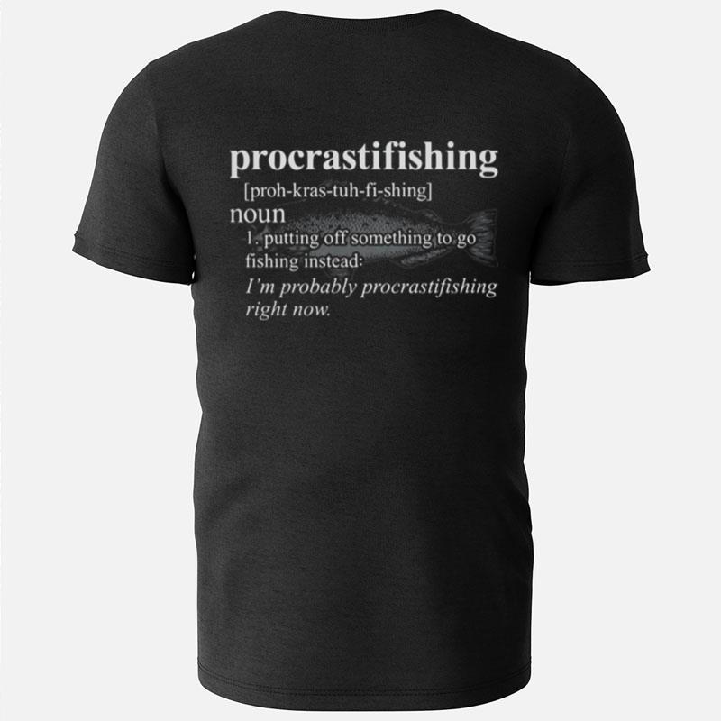 Procrasti Fishing Putting Off Something To Go Fishing Instead T-Shirts