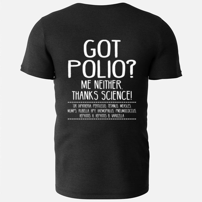 Quote Polio Got Polio Me Neither Thanks Science T-Shirts