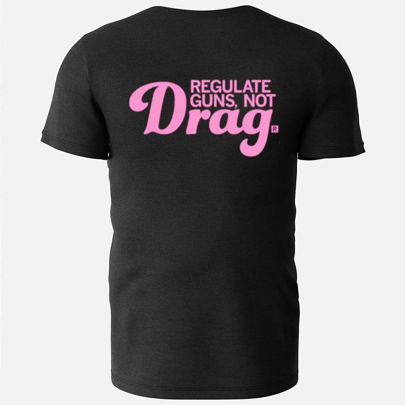 Regulate Guns Not Drag T-Shirts