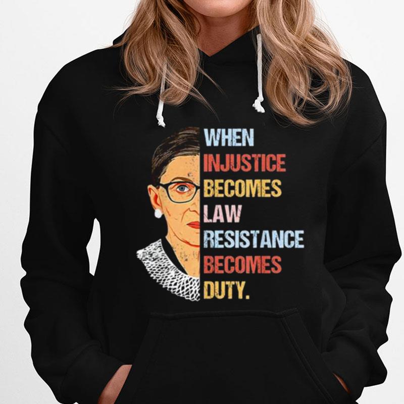 Ruth Bader Ginsburg When Injustice Becomes Law Resistance Becomes Duty T-Shirts