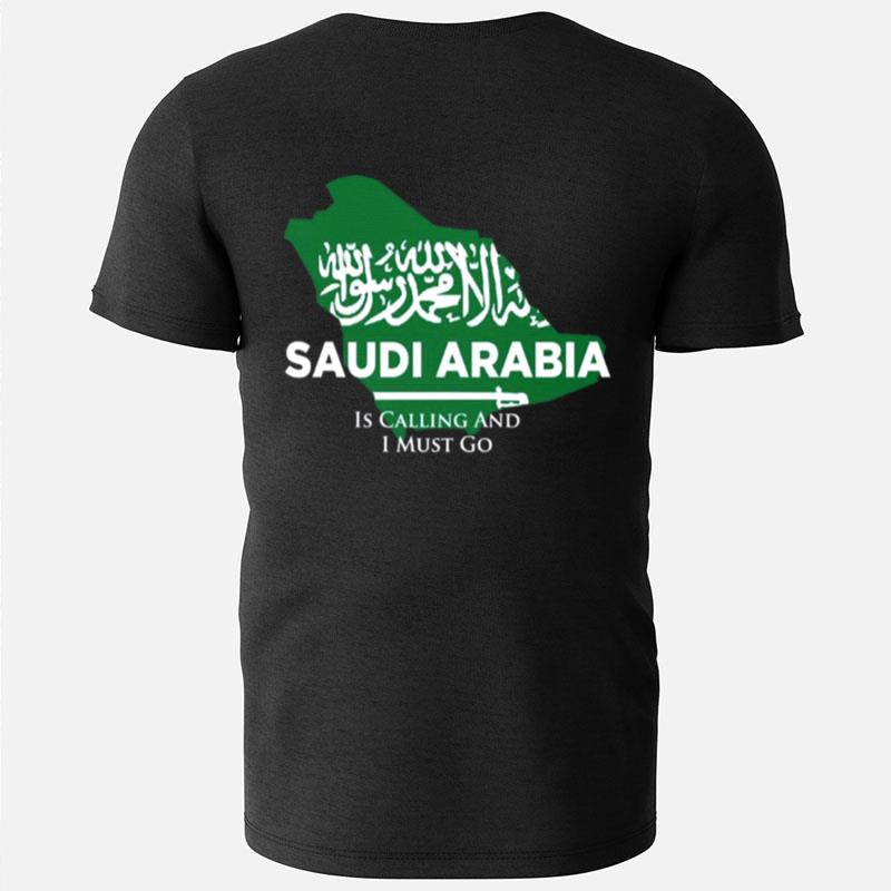 Saudi Arabia Is Calling And I Must Go T-Shirts