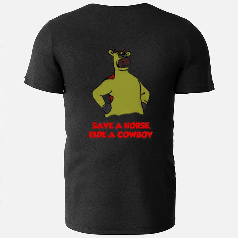 Save A Horse Ride A Cowboy T-Shirts