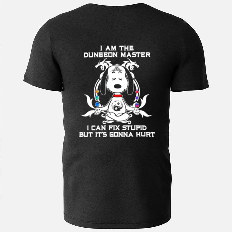 Snoopy Dungeons And Dragons I Am The Dungeon Master I Can Fix Stupid But It's Gonna Hur T-Shirts