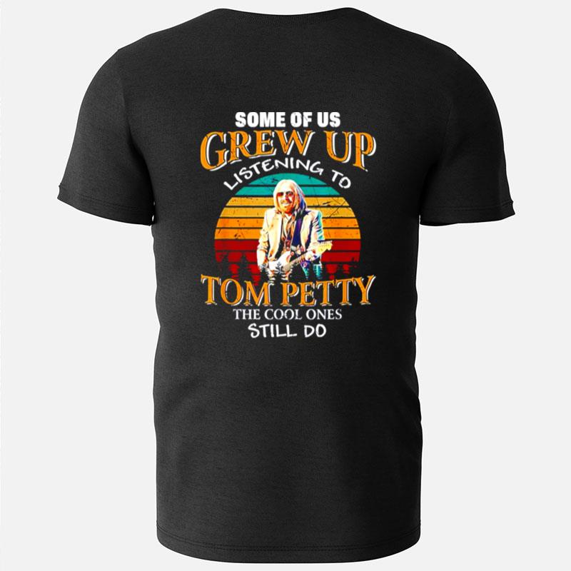 Some Of Us Grew Up Listening To Tom Petty Vintage T-Shirts