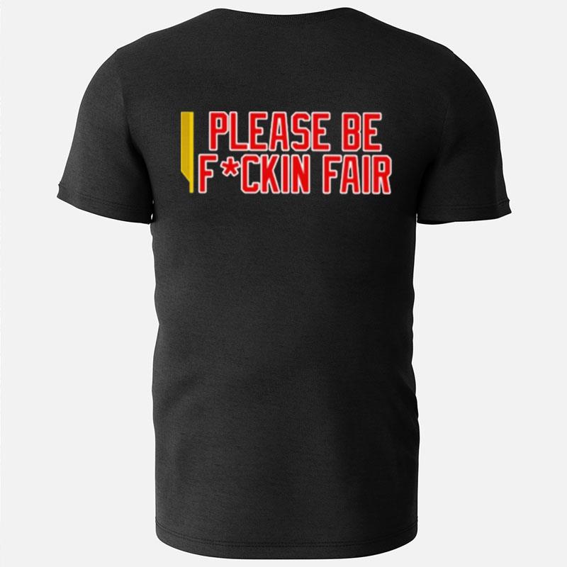 Steve Perrault Please Be Fuckin Fair T-Shirts
