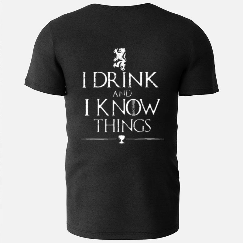 That's What I Do I Drink And I Know Things T-Shirts
