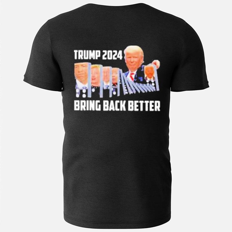 Trump 2024 Bring Back Better T-Shirts