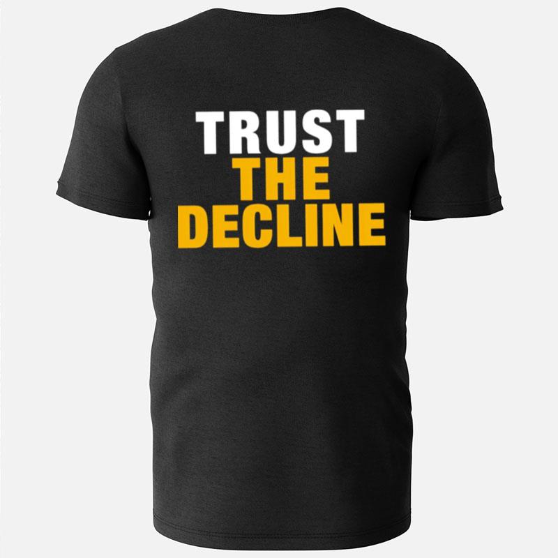 Trust The Decline T-Shirts