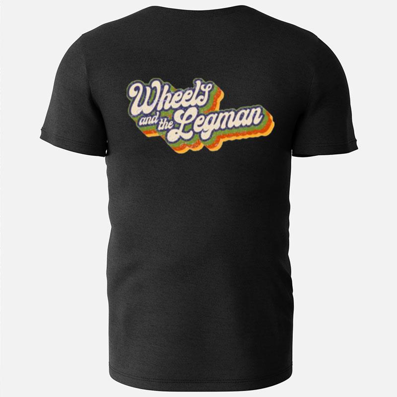 Wheels And The Legman T-Shirts