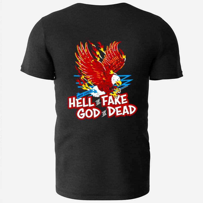 Who Cares Hell Is Fake God Is Dead T-Shirts