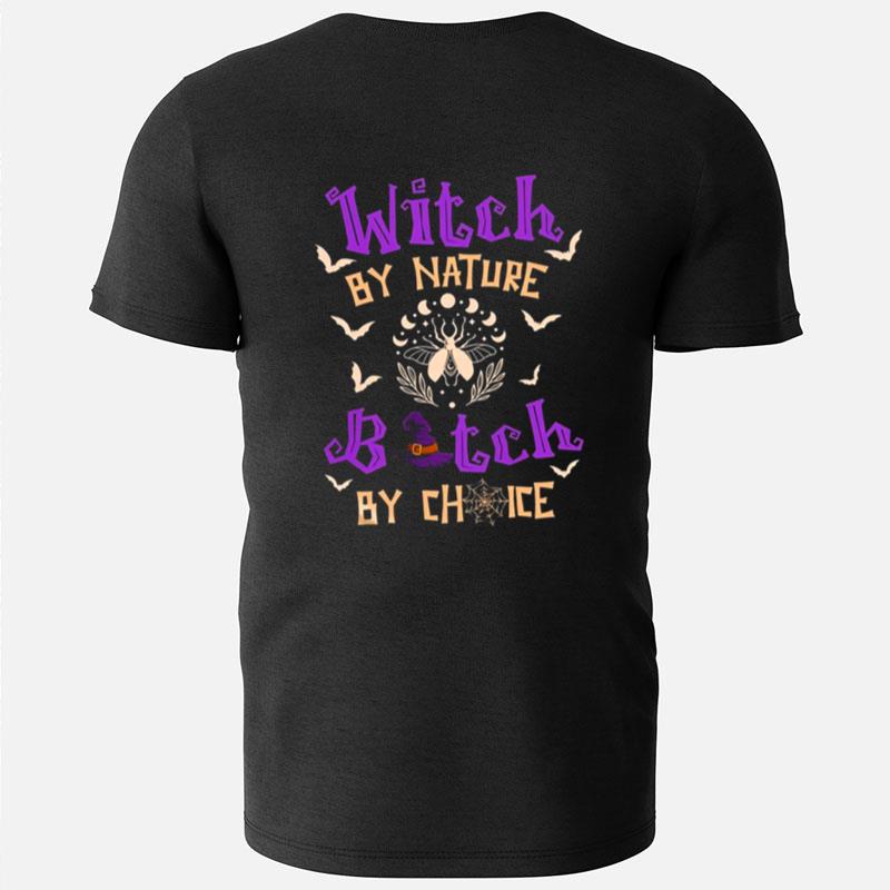 Witch By Nature Bitch By Choice Halloween T-Shirts