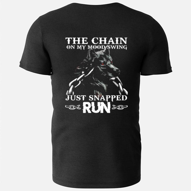Wolf The Chain On My Mood Swing Just Snapped Run T-Shirts